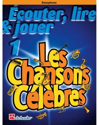 De Haske | Écouter Lire et Jouer 1 - Les Chansons Célèbres | Saxophone
