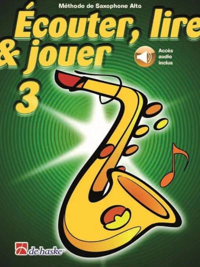 De Haske | Écouter, lire & jouer 3 | Saxophone Alto