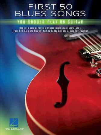 Hal Leonard | First 50 Blues Songs You Should Play on Guitar